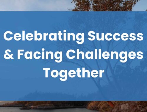 Celebrating Success & Facing Challenges Together