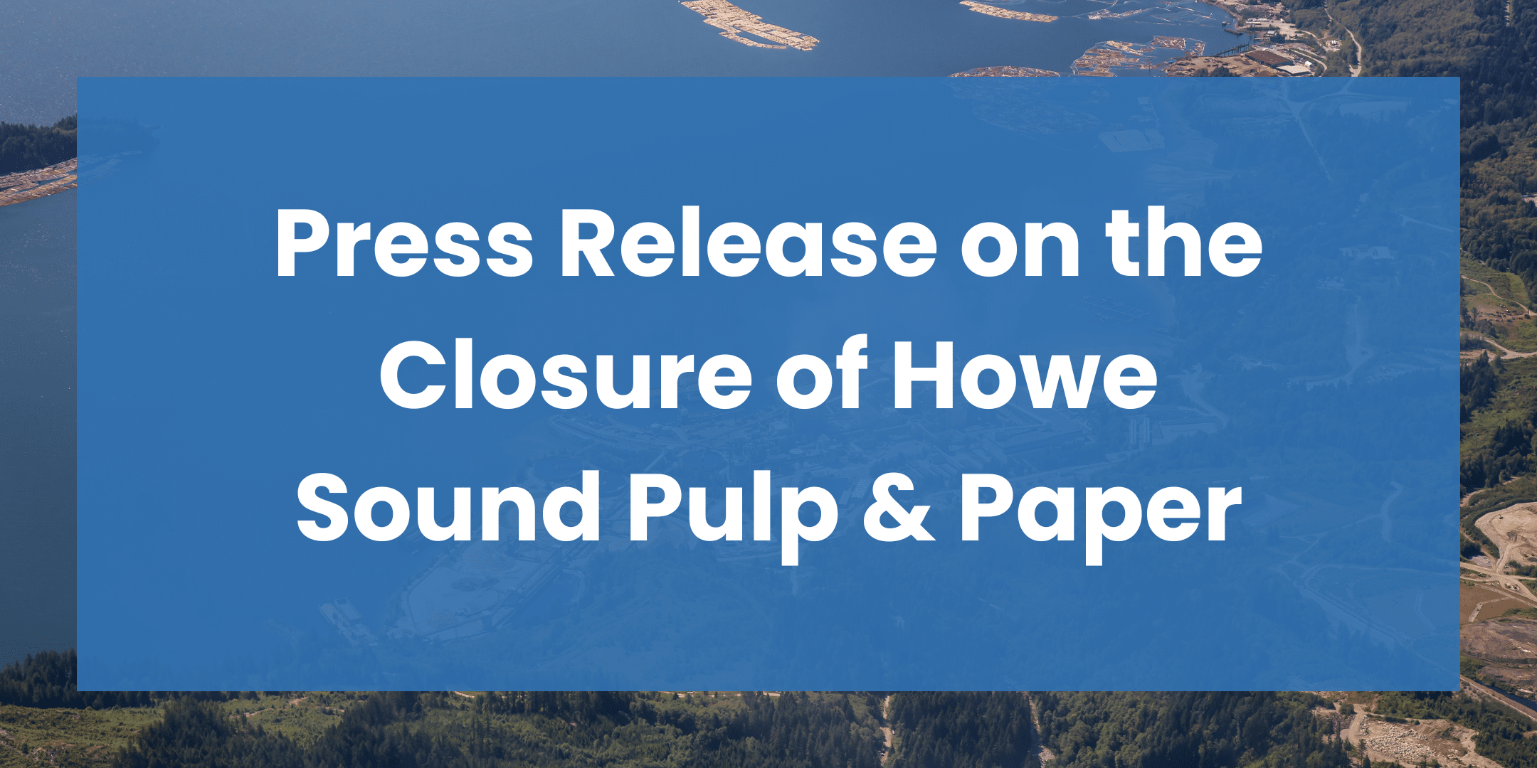 Press Release for closure of howe sound pulp and paper mill